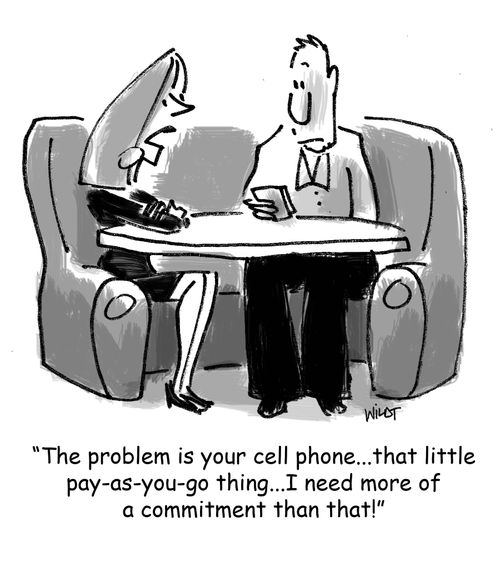 'The problem is your cell phone...that little pay-as-you-go thing...I need more of a commitment than that!'