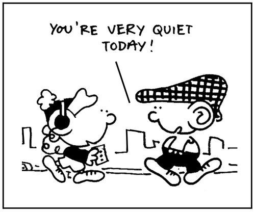 'You're very quiet today.'