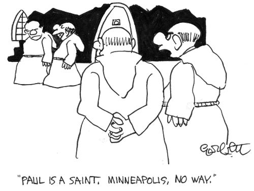"Paul is a saint, Minneapolis, no way!!"