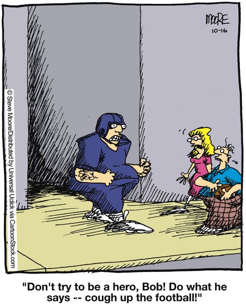 'Don't try to be a hero, Bob! Do what he says -- cough up the football!'