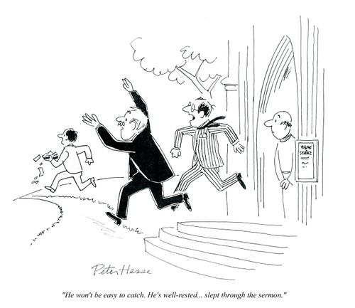 'He won't be easy to catch. He's well rested... slept through the sermon.'