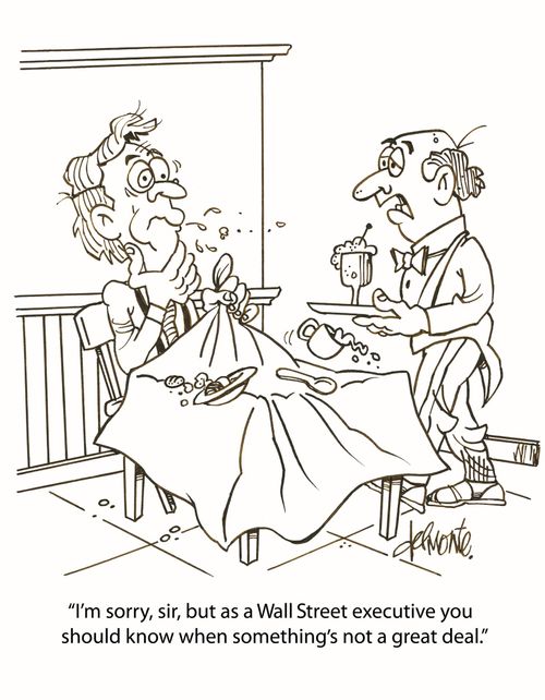 'I'm sorry, sir, but as a Wall Street executive you should know when something's a bad deal.'