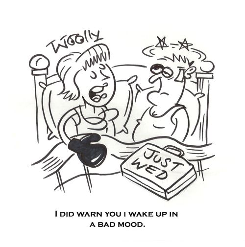 'I did warn you I wake up in a bad mood.'