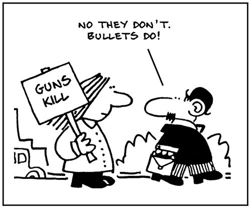 Guns kill: 'No they don't, bullets do.'