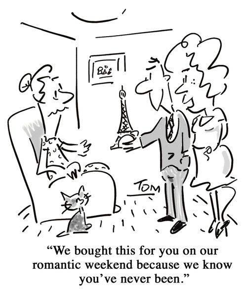 'We bought this for you on our romantic weekend because we know you've never been.'