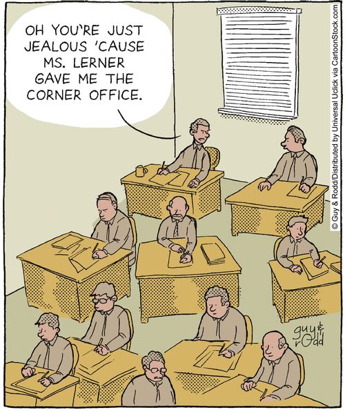 'Oh, you're just jealous 'cause Ms Lerner gave me the corner office.'