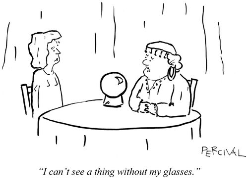 'I can't see a thing without my glasses.'