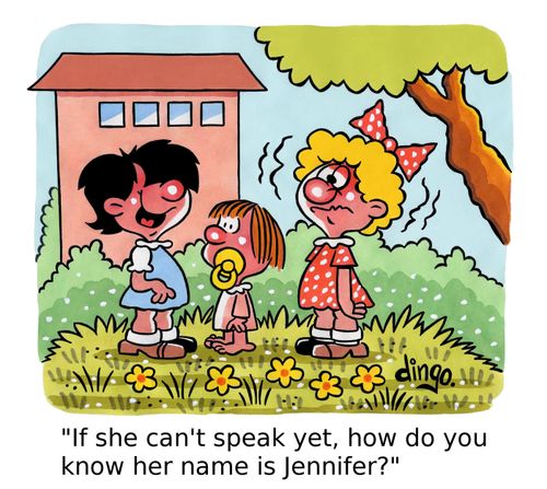 'If she can't speak yet, how do you know her name is Jennifer?'