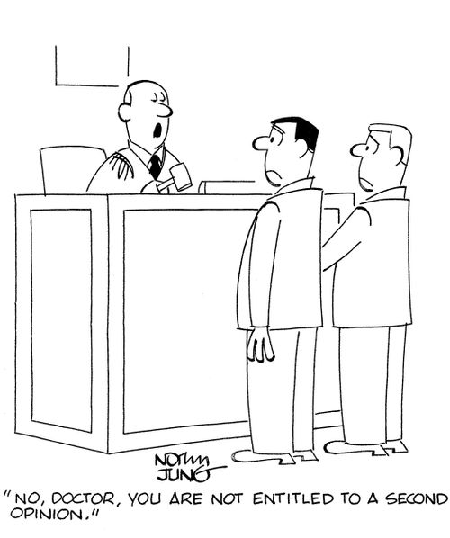 'No, doctor, you are not entitled to a second opinion.'