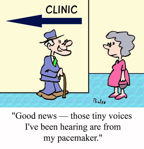 CLINIC, 'Good news - Those tiny voices I've been hearing are from my pacemaker.'