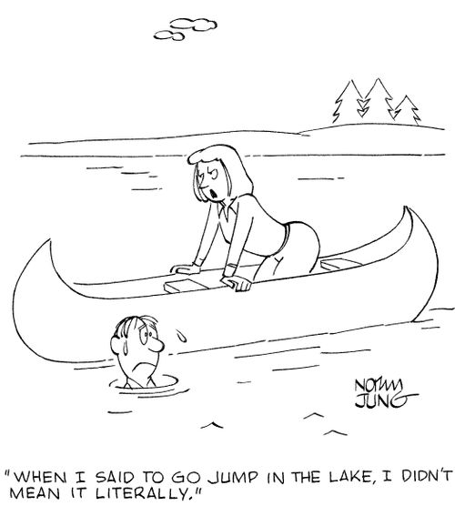 'When I said to go jump in the lake, I didn't mean it literally.'