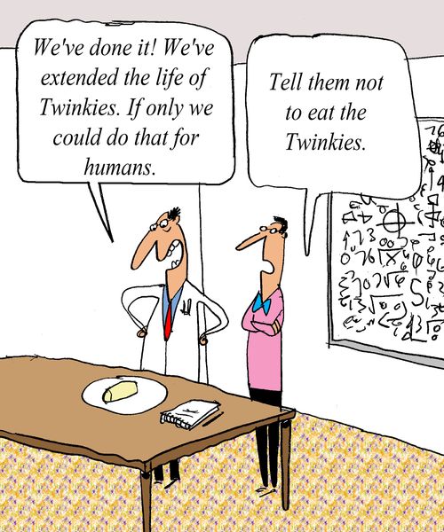 'We've done it!  We've extended the life of Twinkies. If only we could do that for humans.'  