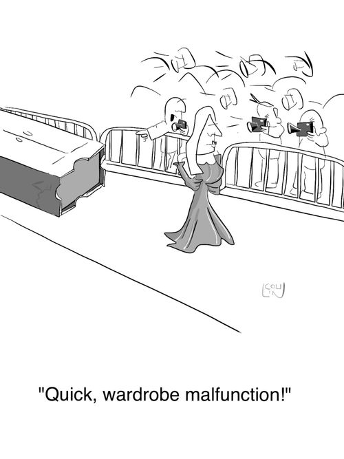 'Quick, wardrobe malfunction!'