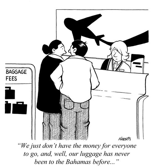 'We don't have the money for everyone to go, and, well, our luggage has never been to the Bahamas before...'