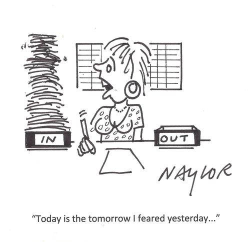 'Today is the tomorrow I feared yesterday. . .'