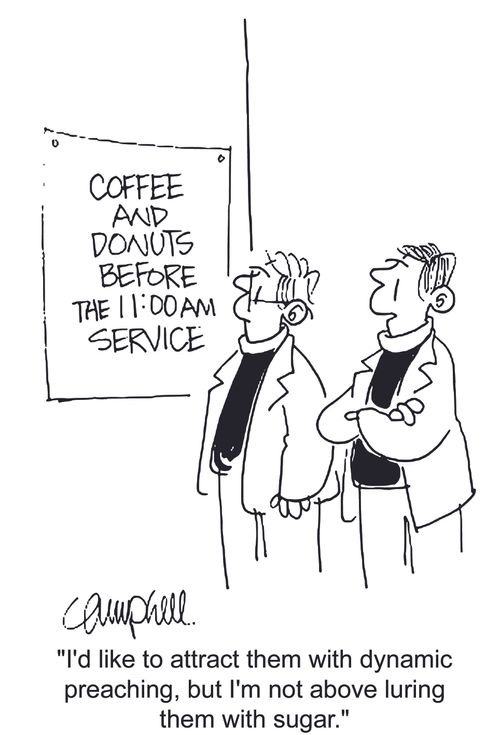 'I'd like to attract them with dynamic preaching, but I'm not above luring them with sugar.'