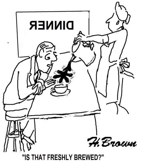 'Is that freshly brewed?'