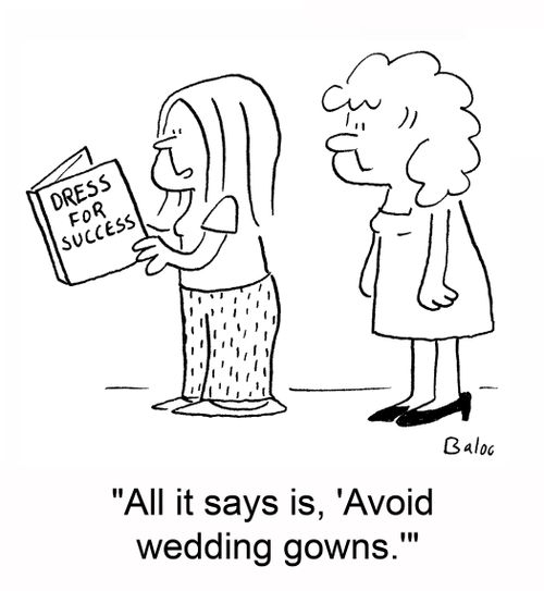 DRESS FOR SUCCESS, 'All it says is, 'Avoid wedding gowns.''