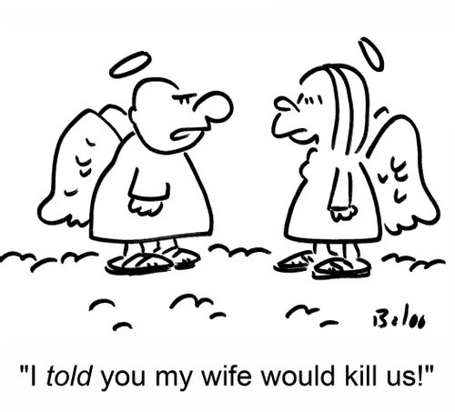 'I told you my wife would kill us!'