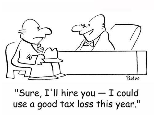 'Sure, I'll hire you -- I could use a good tax loss this year.'