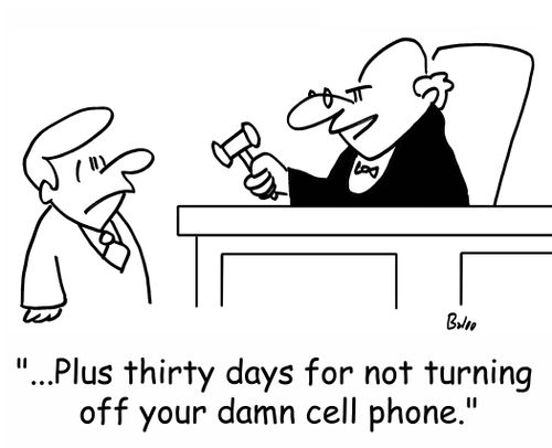 '...Plus thirty days for not turning off your damn cell phone!'