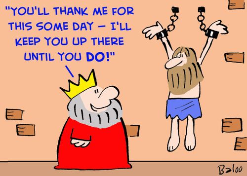 'You'll thank me for this some day -- I'll keep you up there until you DO!'