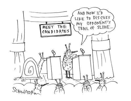 'And now I'd like to discuss my opponent's trail of slime...'