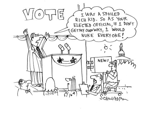 I Was A Spoiled Rich Kid. So As Your Elected Official, If I Don't Get My Own Way I Would Nuke Everyone! 