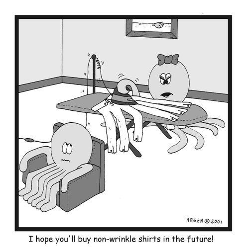 I hope you'll buy non-wrinkle shirts in the future!