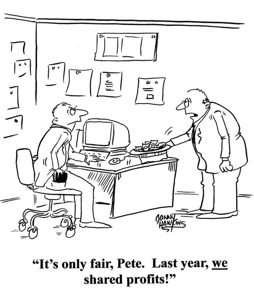 Boss to worker taking out wallet: 'It's only fair, Pete. Last year, we shared profits!'