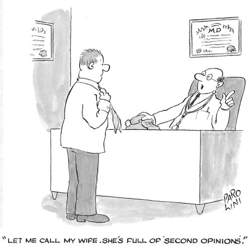 'Let me call my wife. She's full of 'second opinions'.