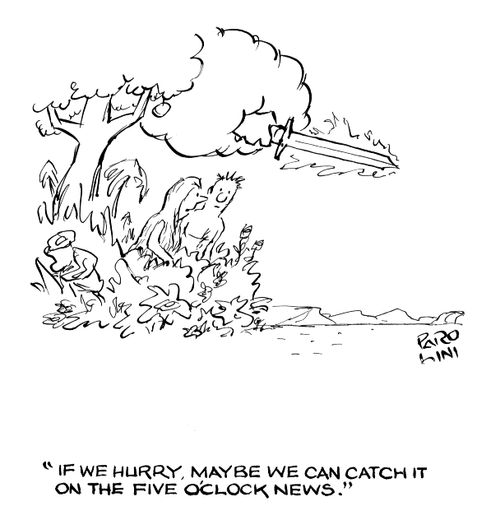 'If we hurry, maybe we can catch it on the five o'clock news.'