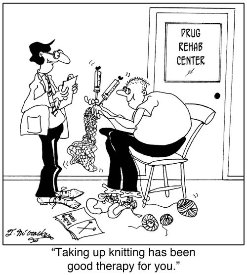 'Taking up knitting has been good therapy for you.'