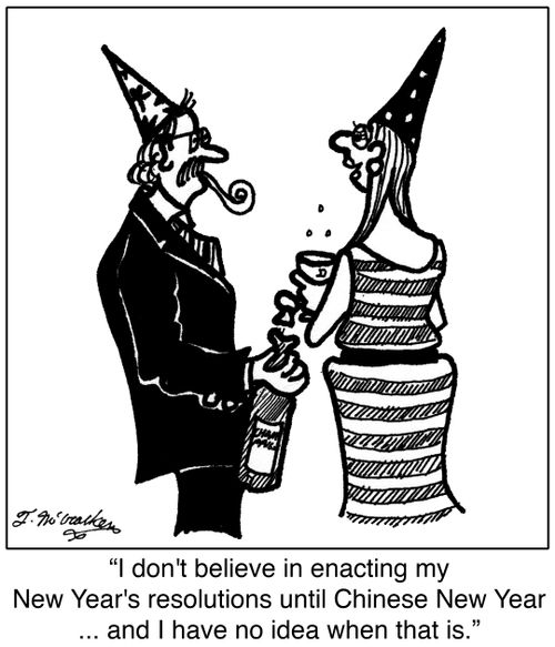 I don't believe in enacting my New Year's resolutions until Chinese New Year ... and I have no idea when that is