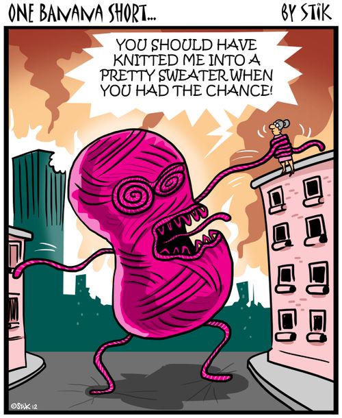 'You should have knitted me into a pretty sweater when you had the chance!'