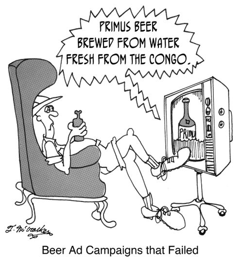 'Beer Ad Campaigns that Failed: Primus Beer brewed from water fresh from the Congo.'