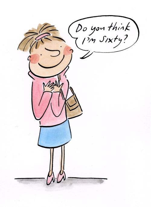 Do you think I'm sixty?