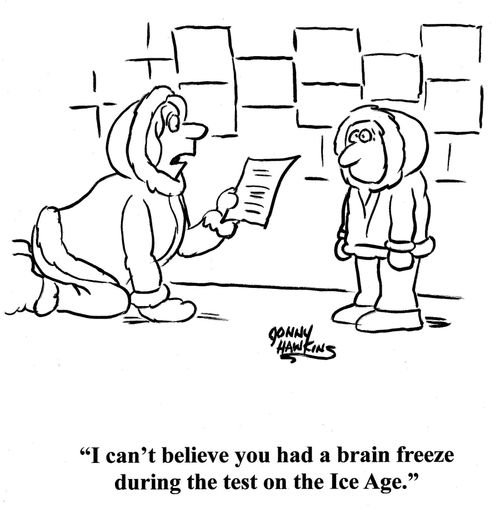 Eskimo mom to kid: 'I can't believe you had a brain freeze during the test on the Ice Age.'