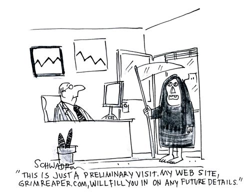 'This is just a preliminary visit. My web site, grimreaper.com, will fill you in on any future details.'