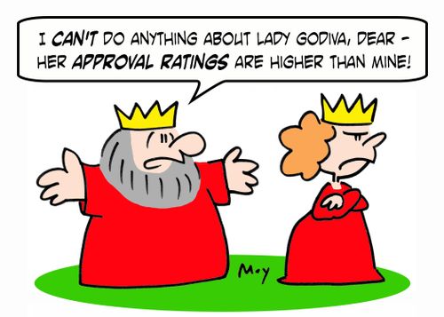 'I can't do anything about Lady Godiva, dear -- her approval ratings are higher than mine!'