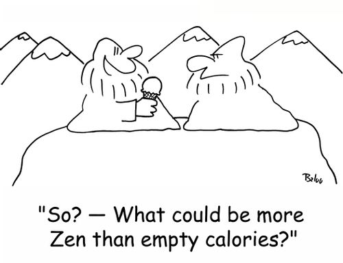 'So? -- What could be more Zen than empty calories?'