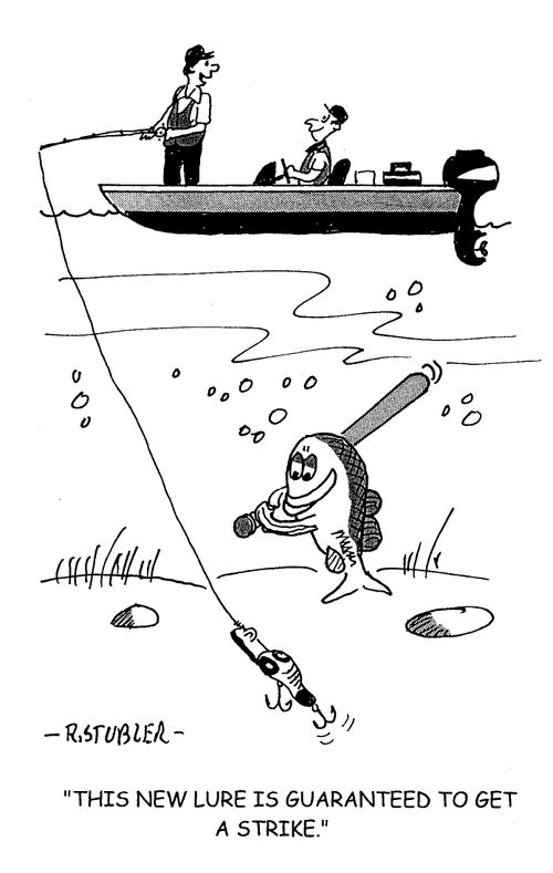 'This new lure is guaranteed to get a strike.'