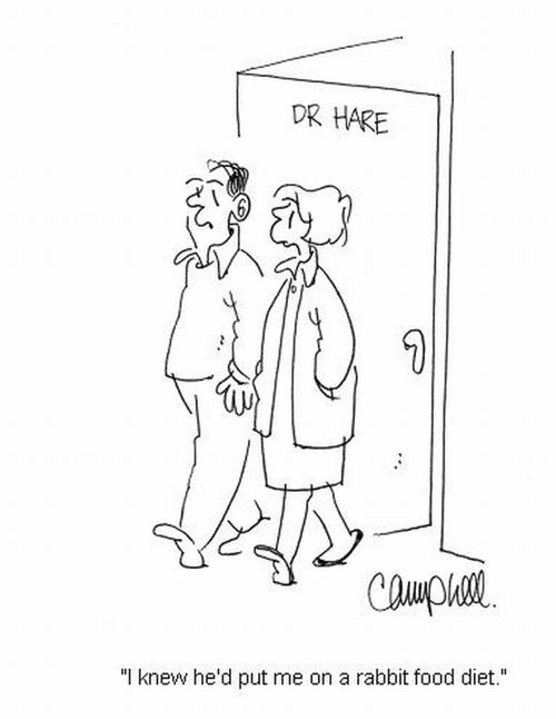 'I knew he'd put me on a rabbit food diet.'