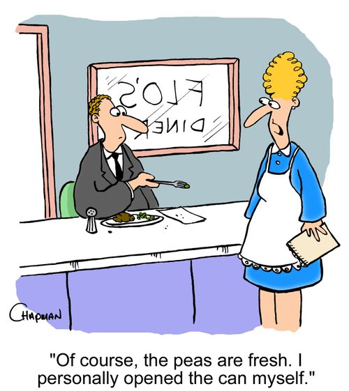 'Of course, the peas are fresh. I personally opened the can myself.'