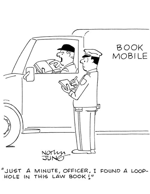 'Just a minute, officer. I found a loophole in this law book!'