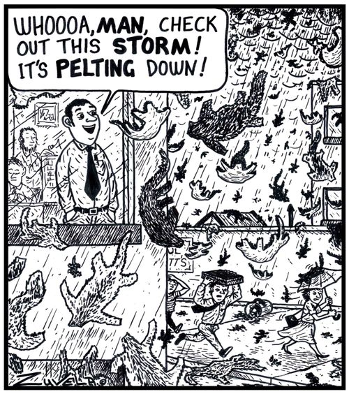 'Whoooa,MAN,check out this STORM! It's PELTING down!' 