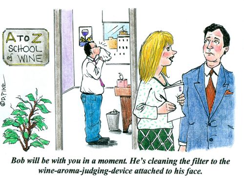 'Bob will be with you in a moment. He's cleaning the filter to the wine-aroma-judging-device attached to his face.'
