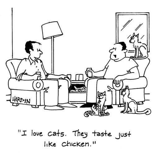 'I love cats. They taste just like chicken.'