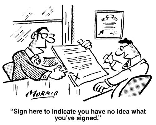 "Sign here to indicate you have no idea what you've signed."