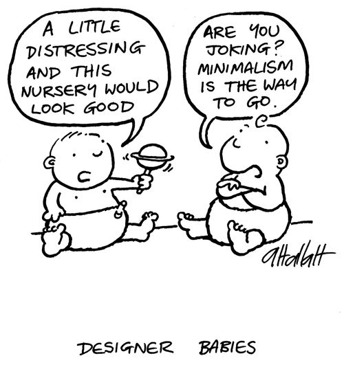 Designer Babies - "A little distressing and this nursery would look good." - "Are you joking, minimalism is the way to go."